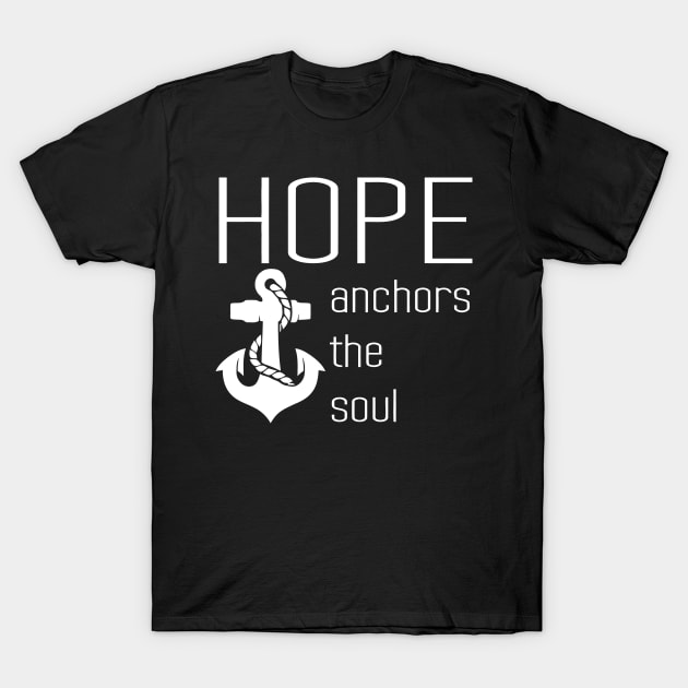 Hope Anchors The Soul T-Shirt by Mariteas